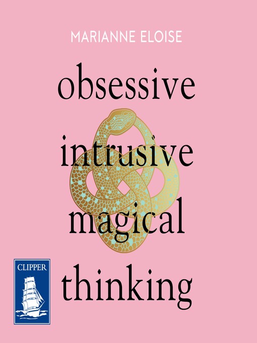 Title details for Obsessive, Intrusive, Magical Thinking by Marianne Eloise - Available